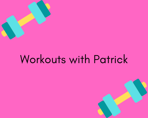 Workouts with Patrick 