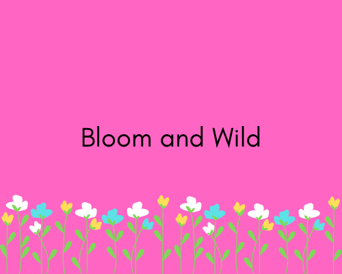Bloom and Wild